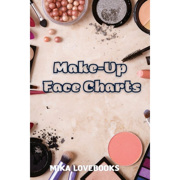 Makeup Face Charts: Make up Artist Book Face Charts, Makeup Face Charts Blank., (Paperback)