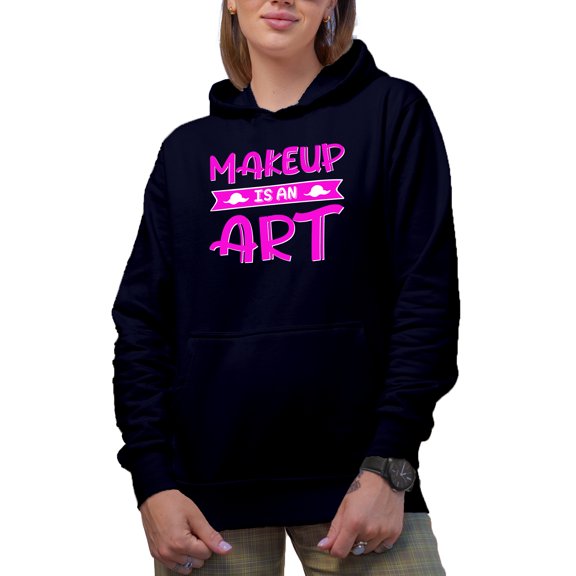 Makeup Is an Art Quote, Beauty Themed Merch Gift for Makeup Artist or Lovers, Cosmetologists & Beauticians, Navy Blue Hooded Sweatshirt or Hoodie, X-Large