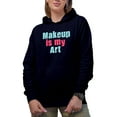 thumbnail image 1 of Makeup Is My Art, Beauty Themed Merch Gift for Makeup Artist or Lovers, Cosmetologists & Beauticians, Navy Blue Hooded Sweatshirt or Hoodie, Small, 1 of 5
