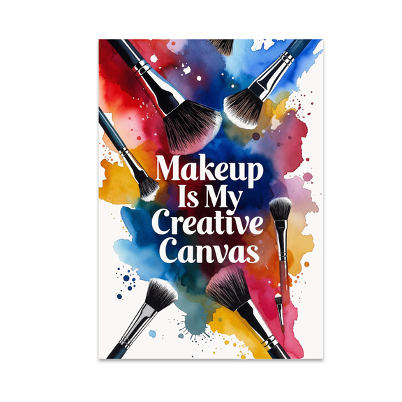 Makeup Is My Creative Canvas - Beauty Enthusiast - 13x19 Poster Print