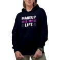 thumbnail image 1 of Makeup Is My Life Quote, Beauty Themed Merch Gift for Makeup Artist or Lovers, Cosmetologists & Beauticians, Navy Blue Hooded Sweatshirt or Hoodie, Small, 1 of 5