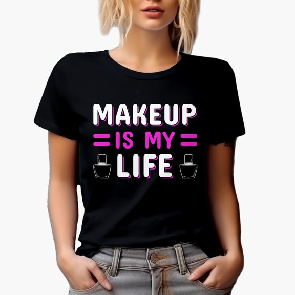 Makeup Is My Life Quote, Beauty Themed Merch Gift for Makeup Artist or Lovers, Cosmetologists & Beauticians, Black T-Shirt, 2XL