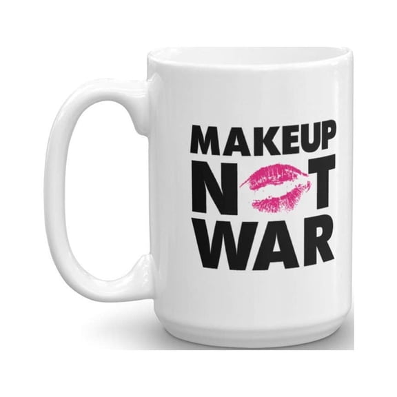 Makeup Not War Pun With Lipstick Mark Coffee & Tea Gift Mug Supplies For Make Up Artist And Cute Gifts For Cosmetologist (15oz)
