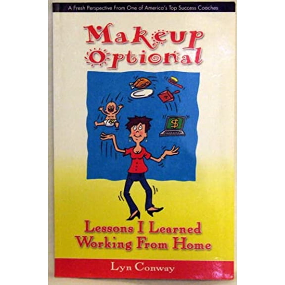 Pre-Owned Makeup Optional: Lessons I Learned Working From Home (Paperback) 0979453909 9780979453908