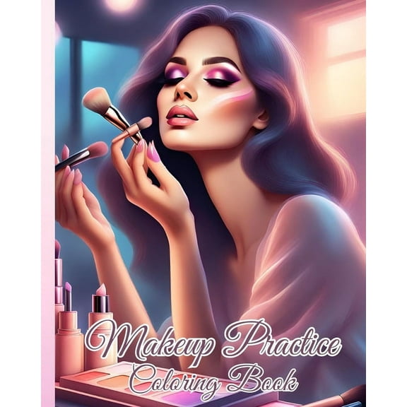 Makeup Practice Coloring Book: Basic Face Charts to Practice Makeup for Kids, Gift for Makeup Artist Lover, (Paperback)