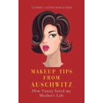 thumbnail image 1 of Makeup Tips from Auschwitz: How Vanity Saved my Mother's Life, (Paperback), 1 of 1