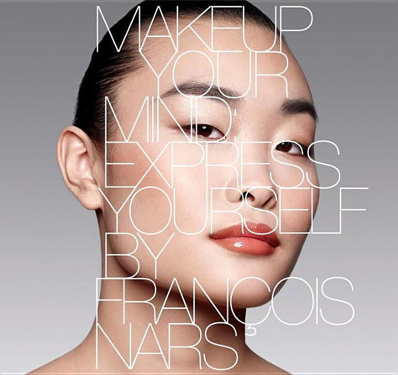 Makeup Your Mind: Express Yourself (Hardcover) by Francois Nars