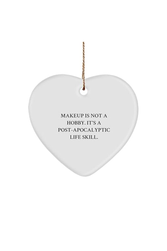 Makeup is not a Hobby Gifts for Makeup Lovers, Heart Ornament for Christmas, Funny Quote on Ceramic Ornament