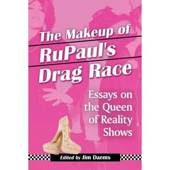Makeup of Rupaul's Drag Race: Essays on the Queen of Reality Shows (Paperback)