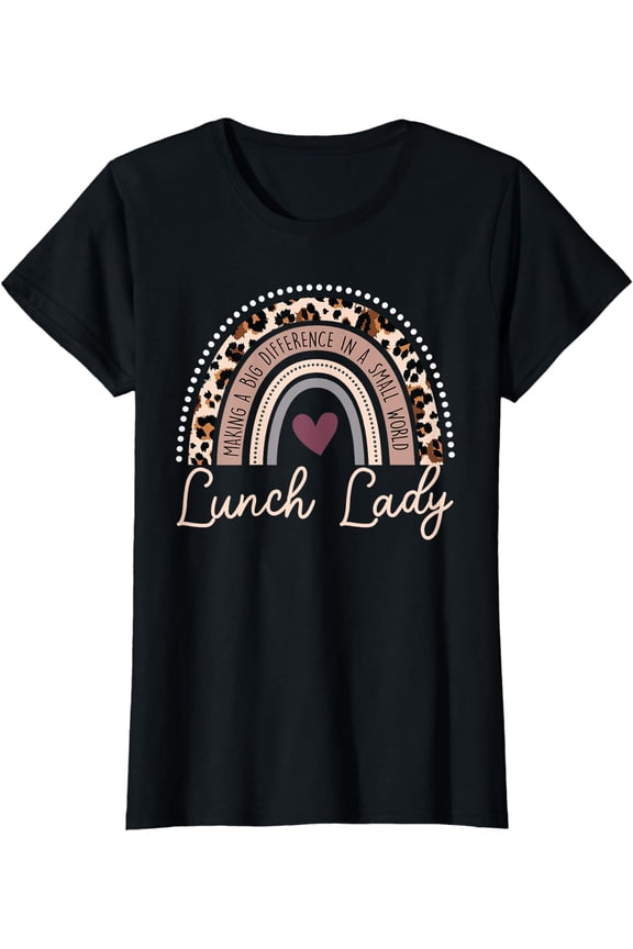 Making A Big Difference In A Small World Lunch Lady T-Shirt