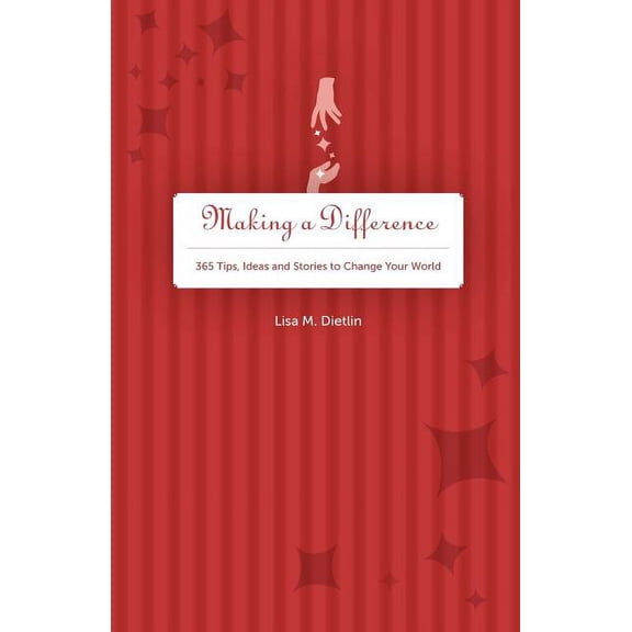 Making A Difference: 365 Tips, Ideas and Stories to Change Your World, (Paperback)