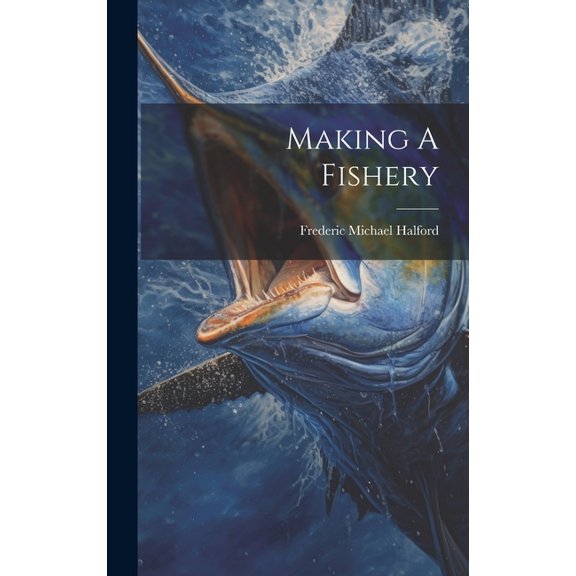 Making A Fishery (Hardcover)