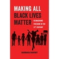thumbnail image 1 of Pre-Owned Making All Black Lives Matter: Reimagining Freedom in the Twenty-First Century Volume 6 (Paperback) 0520292715 9780520292710, 1 of 1