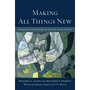 Making All Things New: Inaugurated Eschatology for the Life of the Church (Paperback)