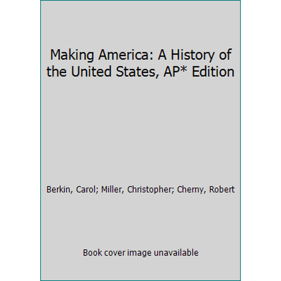 Pre-Owned Making America: A History of the United States, AP* Edition (Hardcover) 0618994629 9780618994625