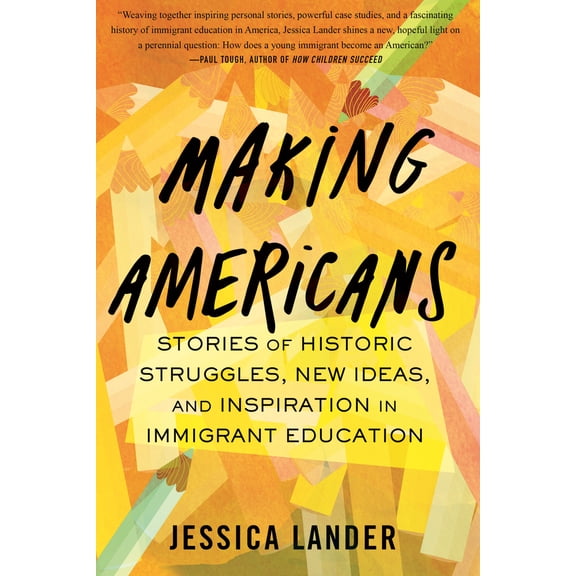 Pre-Owned Making Americans: Stories of Historic Struggles, New Ideas, and Inspiration in Immigrant Education (Hardcover) 0807006653 9780807006658