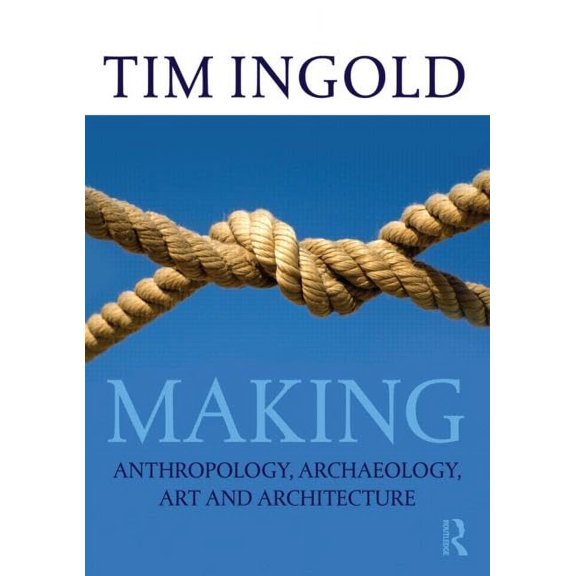 Pre-Owned Making: Anthropology, Archaeology, Art and Architecture Paperback