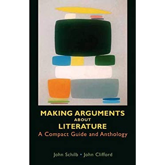 Pre-Owned Making Arguments about Literature: A Compact Guide and Anthology (Paperback) 0312431473 9780312431471