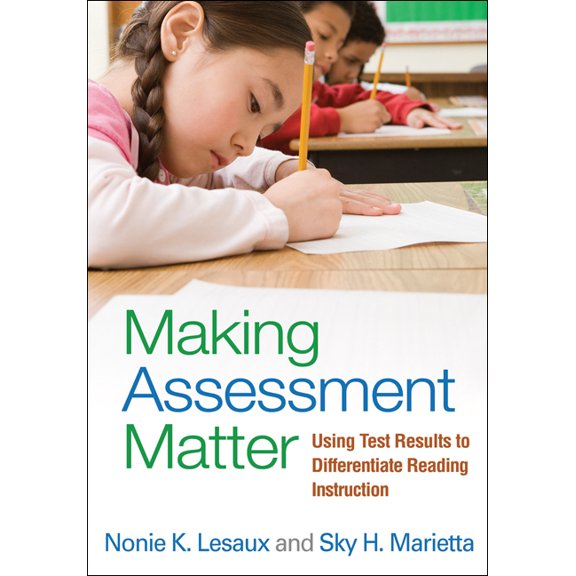 Making Assessment Matter : Using Test Results to Differentiate Reading Instruction (Paperback)
