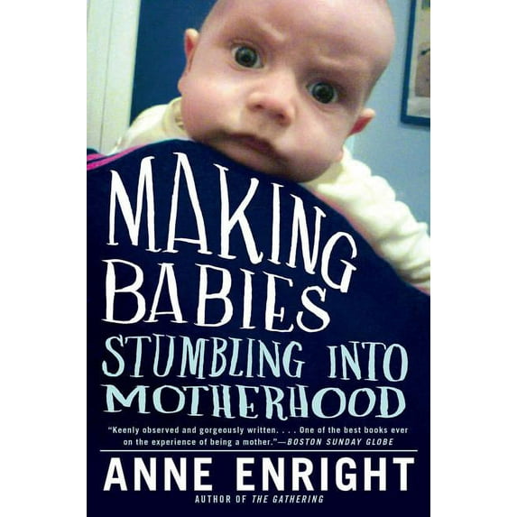 Making Babies: Stumbling Into Motherhood, (Paperback)