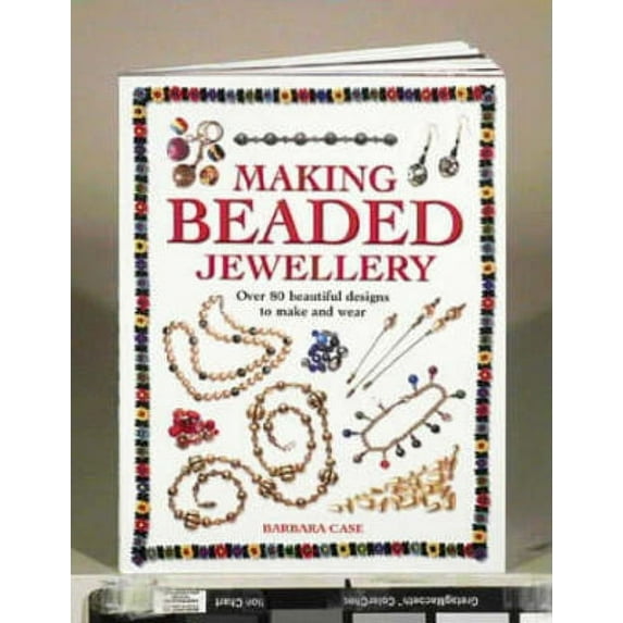 Making Beaded Jewelry: Over 80 Beautiful Designs to Make and Wear (Paperback)