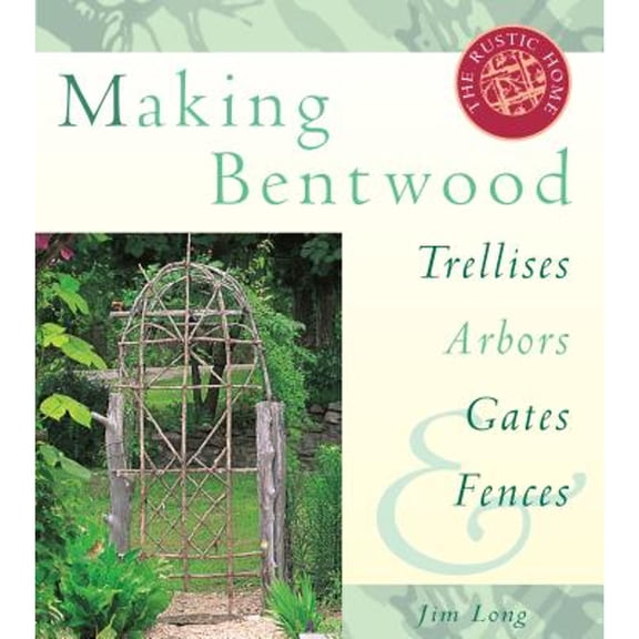 Pre-Owned Making Bentwood Trellises, Arbors, Gates & Fences - Paperback