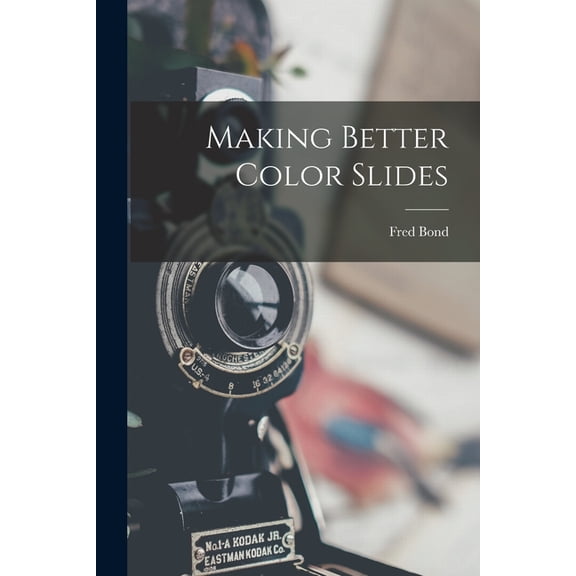 Making Better Color Slides, (Paperback)