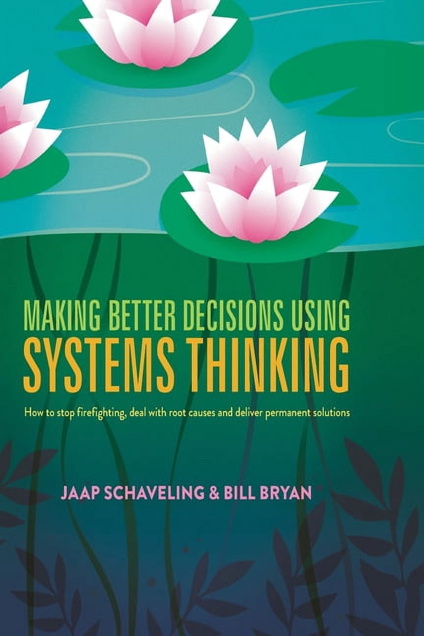 Making Better Decisions Using Systems Thinking: How to Stop ...