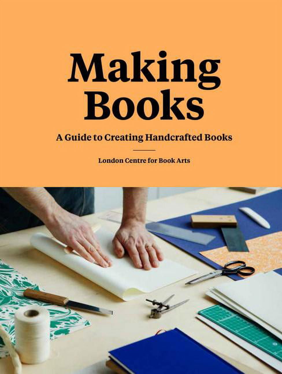 Making Books A Guide to Creating Handcrafted Books (Creating Books