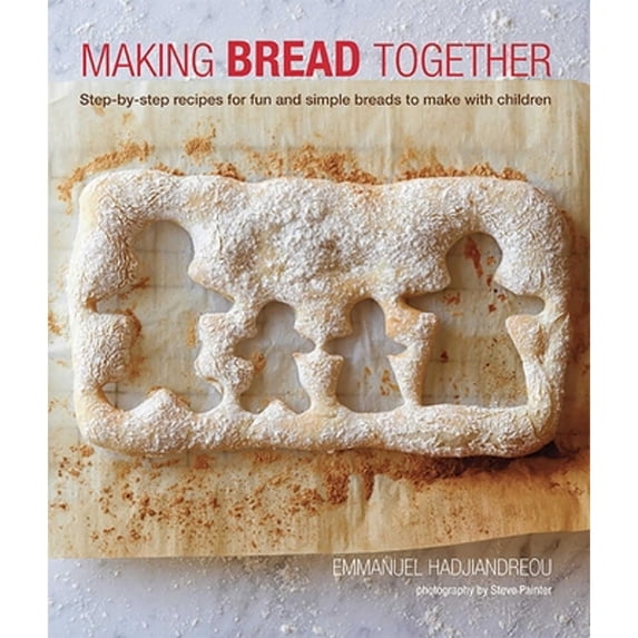 Pre-Owned Making Bread Together: Step-By-Step Recipes for Fun and Simple Breads to Make with Children (Hardcover) 1849754853 9781849754859
