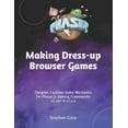 thumbnail image 1 of Making Browser Games: Making Dress-up Browser Games: "Designer Fashions" Game Mechanics for Phaser.js Gaming Frameworks v3.16+ & v2.x.x (Paperback), 1 of 1