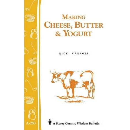 Making Cheese, Butter & Yogurt (Ricki Carroll)