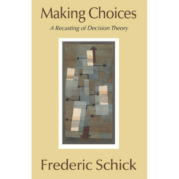Making Choices: A Recasting of Decision Theory, (Hardcover)