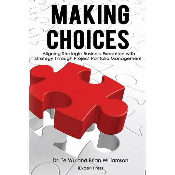 Making Choices: Aligning Strategic Business Execution with Strategy Through Project Portfolio Management
