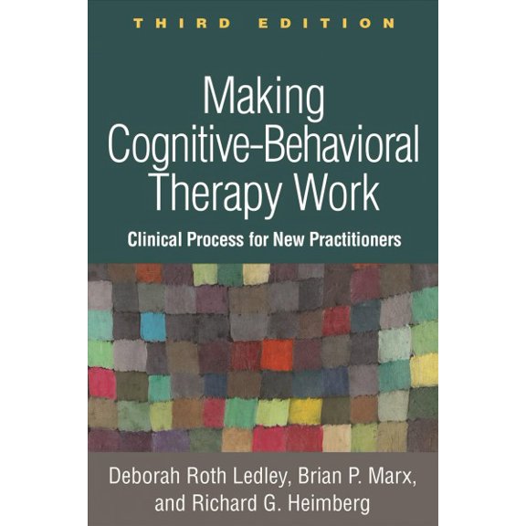 Pre-Owned Making Cognitive-Behavioral Therapy Work: Clinical Process for New Practitioners