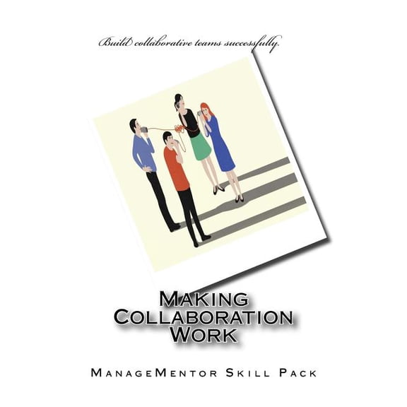 Making Collaboration Work (Paperback)