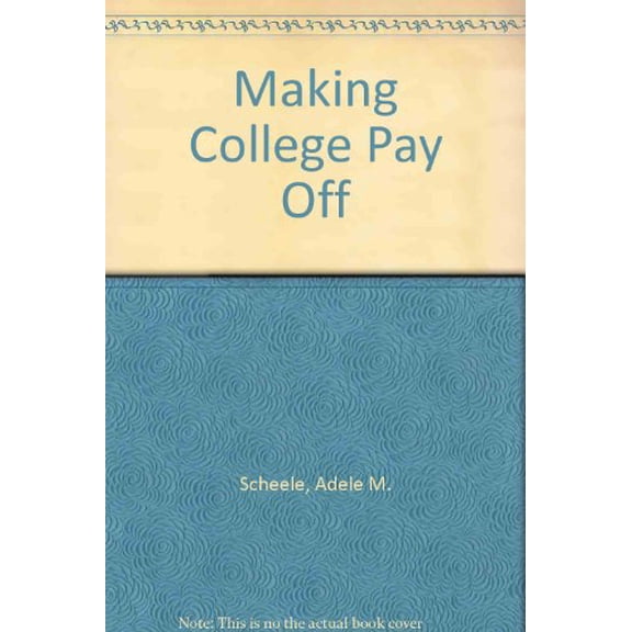 Pre-Owned Making College Pay Off Paperback Adele M. Scheele