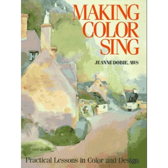 Pre-Owned Making Color Sing: Practical Lessons in Color and Design, 9780823029938, 082302993X, Hardcover, First Edition edition