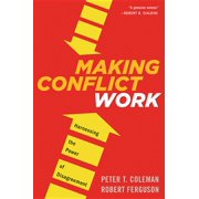 Making Conflict Work Harnessing the Power of Disagreement, Paperback