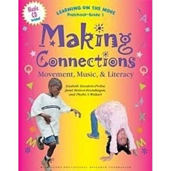 Pre-Owned Making Connections: Movement, Music & Literacy (Learning on the Move, Preschool-Grade 2) (Paperback) 1573793191 9781573793193
