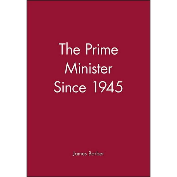 Making Contemporary Britain: The Prime Minister Since 1945 (Paperback)