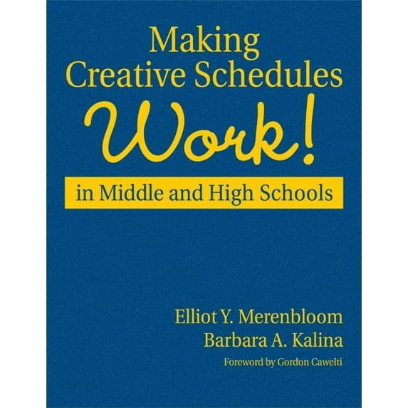 Making Creative Schedules Work in Middle and High Schools, (Hardcover)