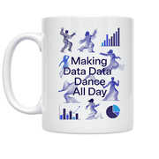 Making Data Dance All Day - Data Science Enthusiast - 11 oz Ceramic Coffee Mug
