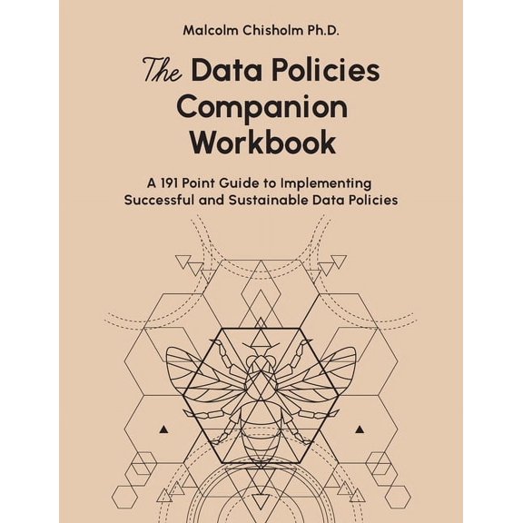 The Data Policies Companion Workbook: A 191 Point Guide to Implementing Successful and Sustainable Data Policies, (Paperback)