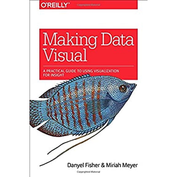 Pre-Owned Making Data Visual: A Practical Guide to Using Visualization for Insight (Paperback) 1491928468 9781491928462