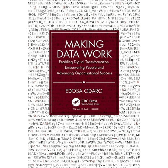 Making Data Work: Enabling Digital Transformation, Empowering People and Advancing Organisational Success, (Paperback)