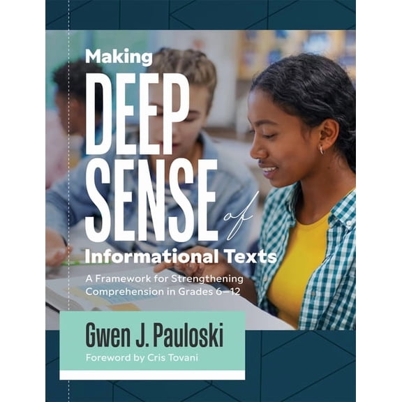 Making Deep Sense of Informational Texts: A Framework for Strengthening Comprehension in Grades 6-12 (Mastering Complex , (Paperback)