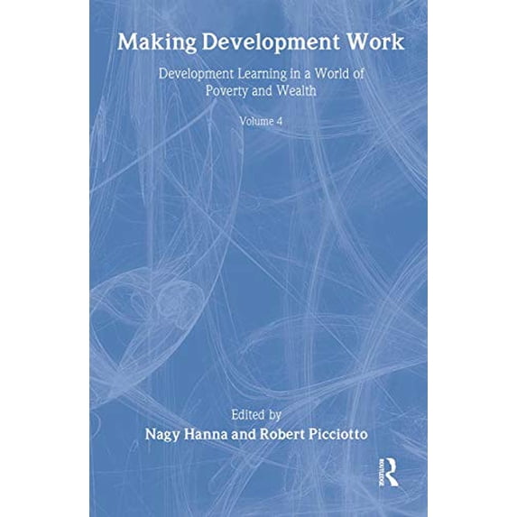 Pre-Owned Making Development Work: Development Learning in a World of Poverty and Wealth (World Bank Series on Evaluation & Development) Paperback
