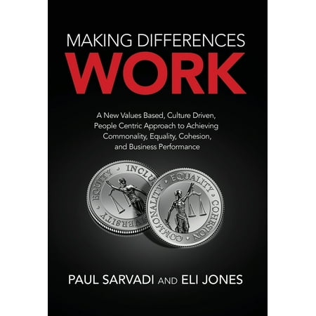 Pre-Owned Making Differences Work: A New Values Based, Culture Driven, People Centric Approach to Achieving Commonality, Equality, Cohesion, and Business (Hardcover) 1943361975 9781943361977