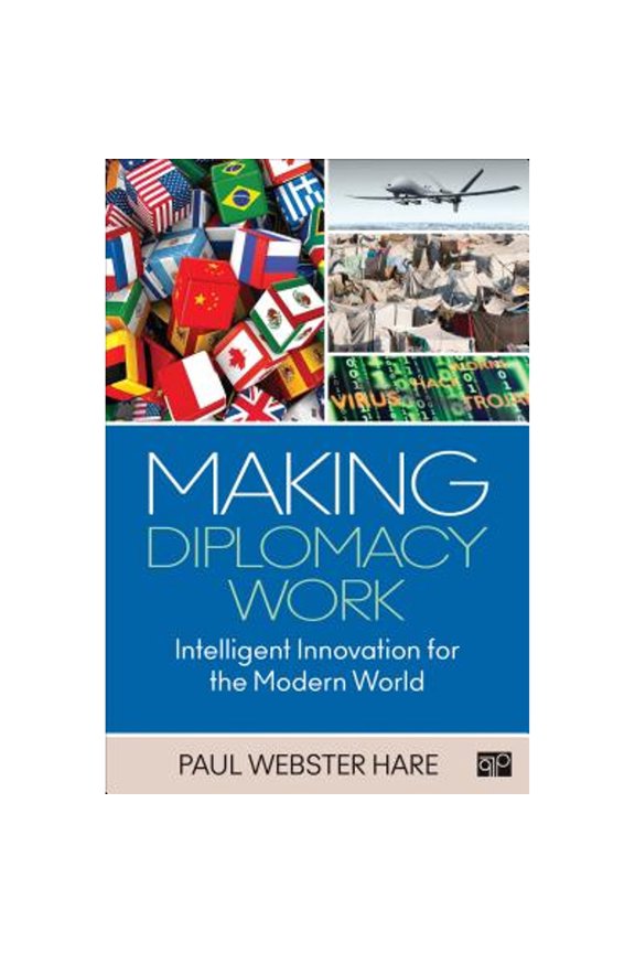 Pre-Owned Making Diplomacy Work: Intelligent Innovation for the Modern World (Paperback 9781452276489) by Paul Webster Hare